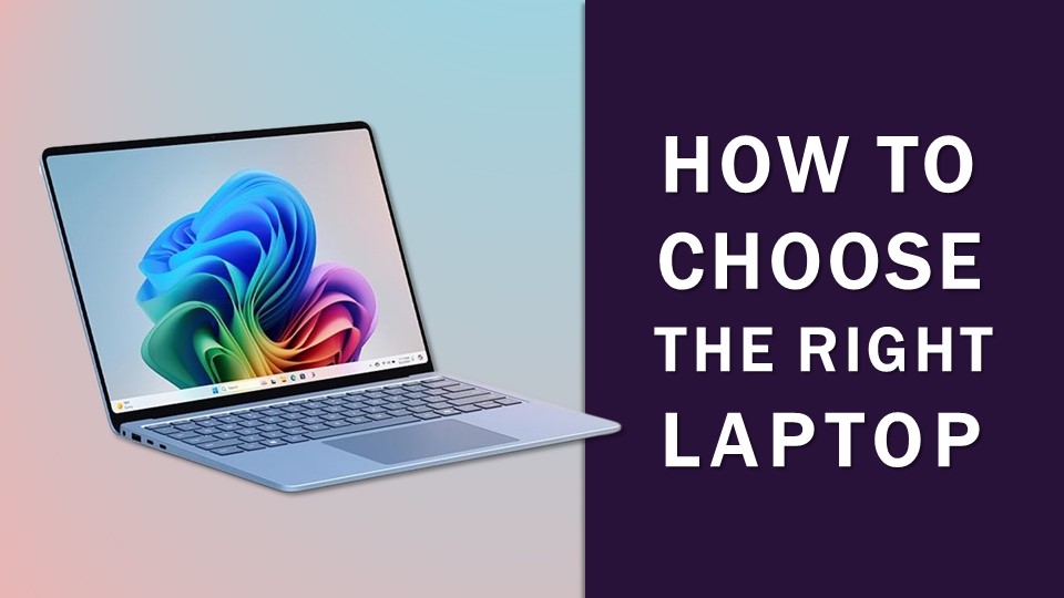 How to Choose the Right Laptop